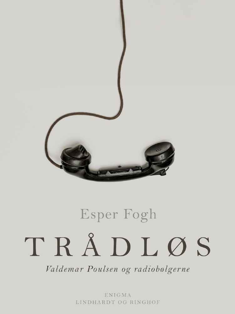 Trådløs. Valdemar Poulsen og radiobølgerne