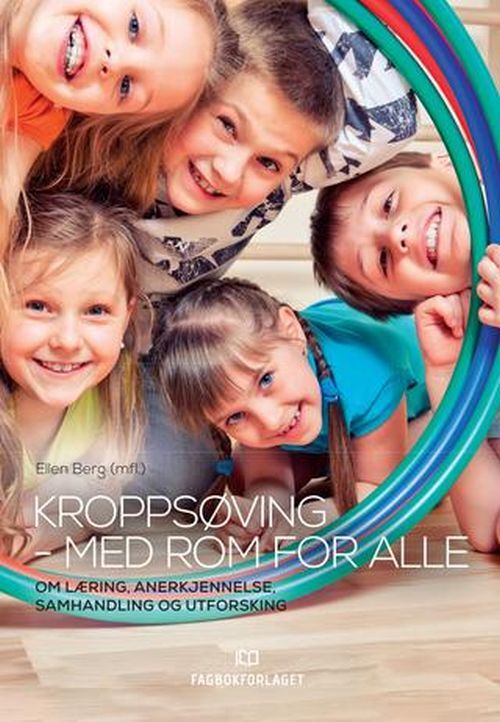 Kroppsøving - med rom for alle : om læring, anerkjennelse, samhandling og utforsking