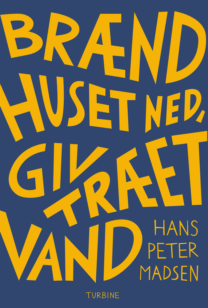 Brænd huset ned, giv træet vand