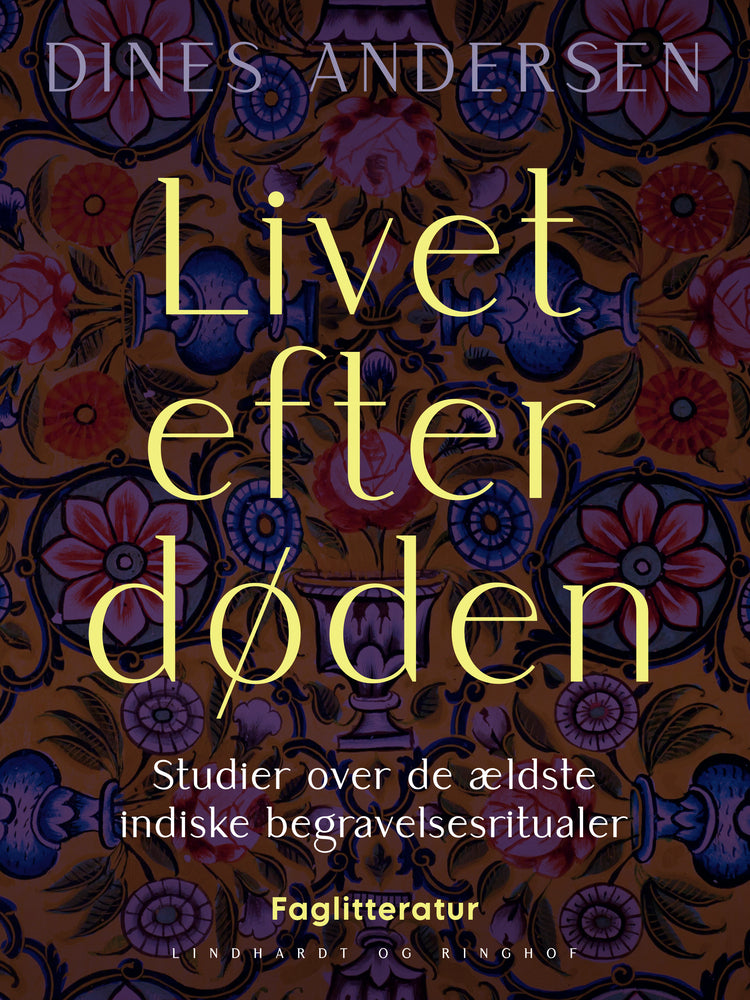 Livet efter døden. Studier over de ældste indiske begravelsesritualer