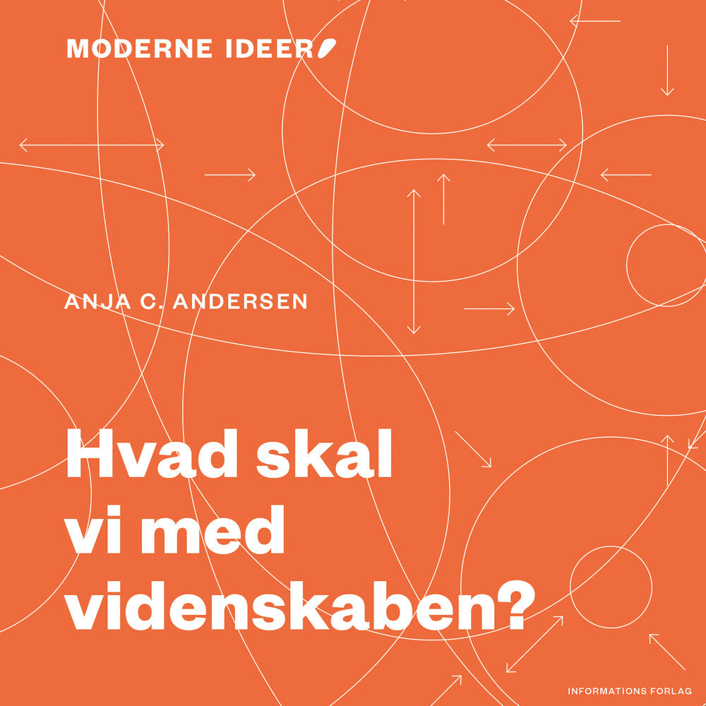 Moderne idéer: Hvad skal vi med videnskaben?