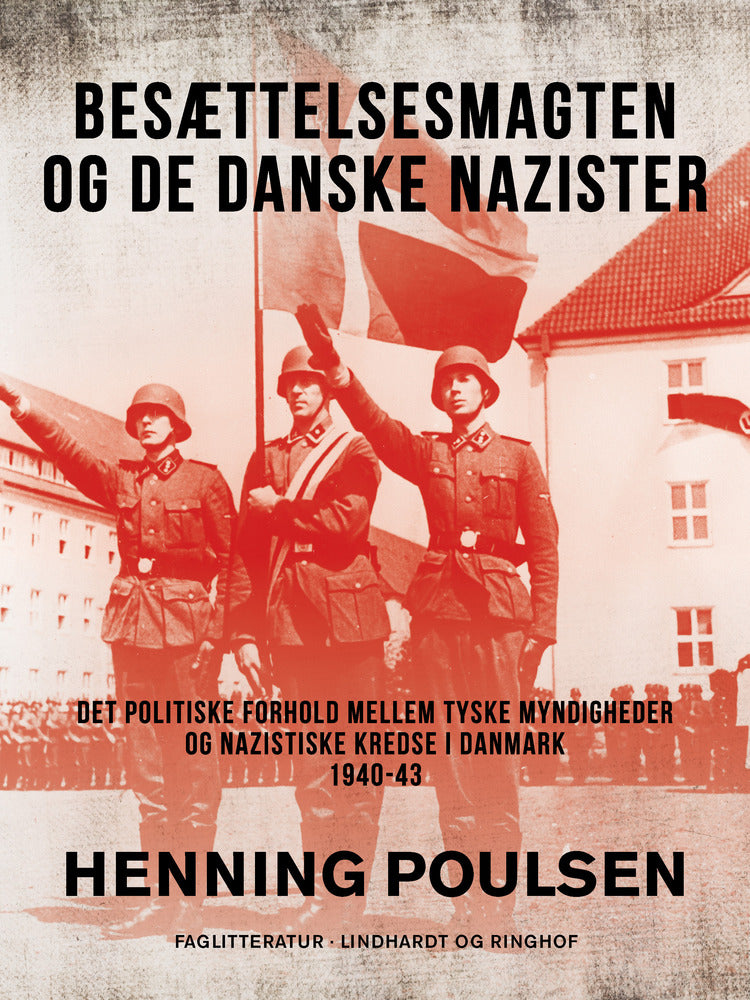 Besættelsesmagten og de danske nazister. Det politiske forhold mellem tyske myndigheder og nazistiske kredse i Danmark 1940-43
