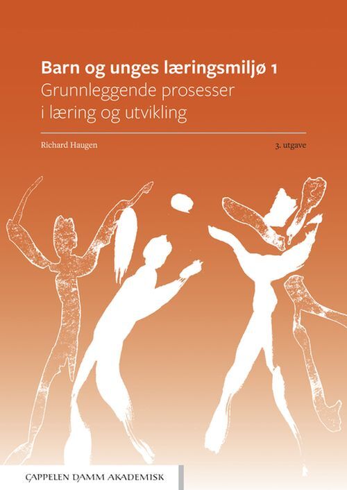 Barn og unges læringsmiljø 1 : grunnleggende prosesser i læring og utvikling
