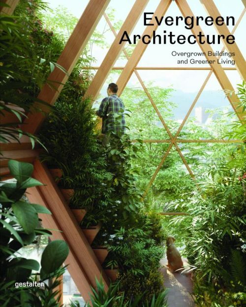 Evergreen architecture: overgrown buildings and greener livi