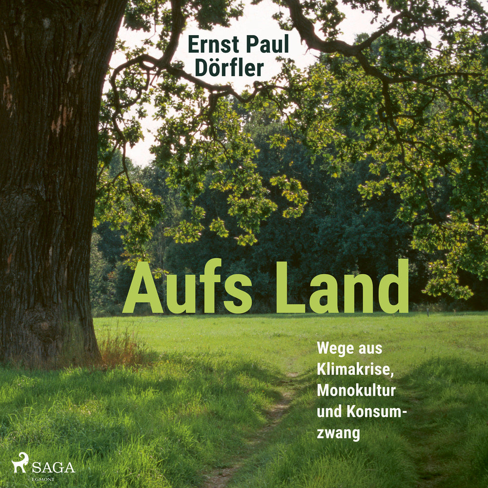 Aufs Land! Wege aus Klimakrise, Monokultur und Konsumzwang