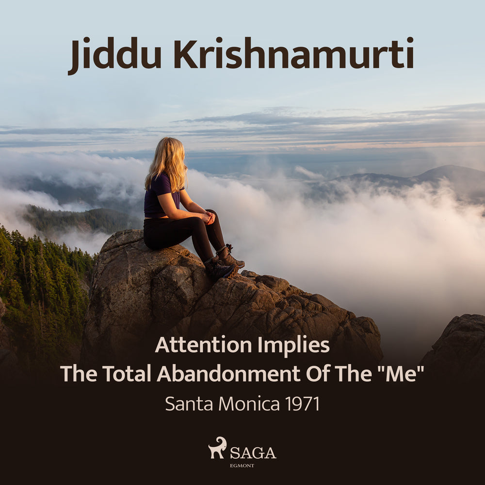 Attention Implies the Total Abandonment of the "Me" – Santa Monica 1971
