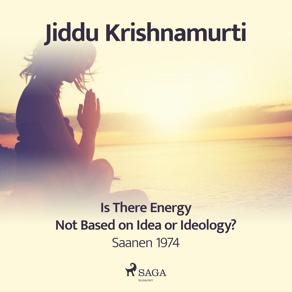Is There Energy Not Based on Idea or Ideology?