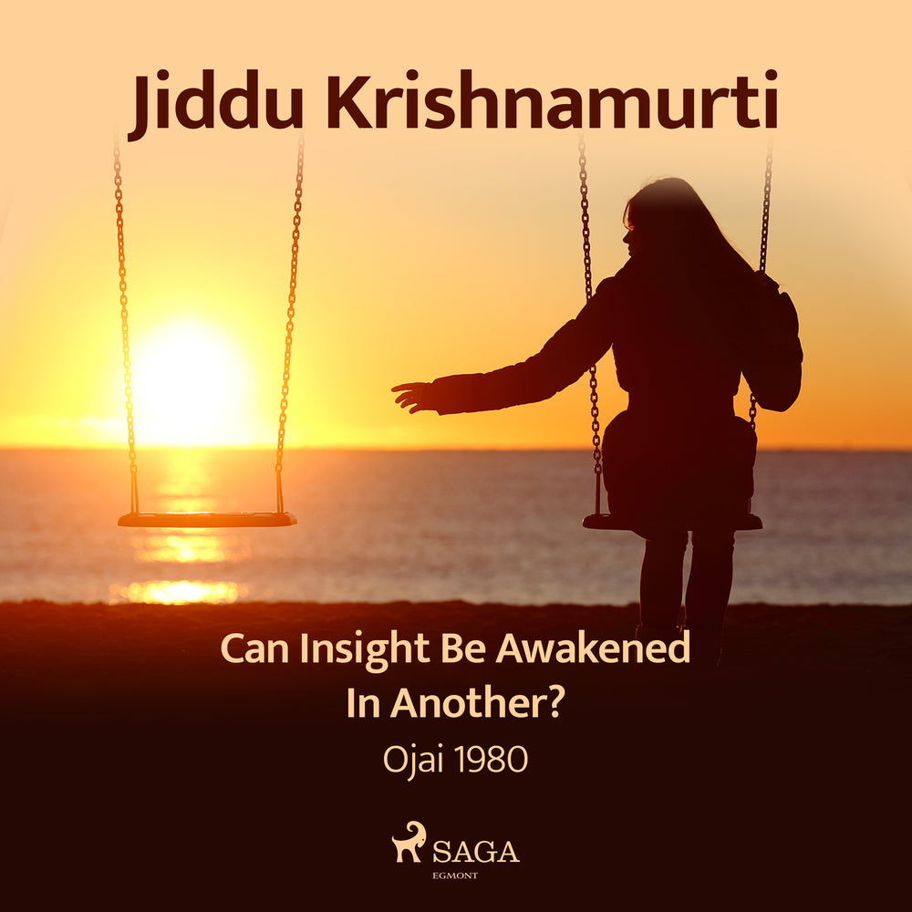 Can Insight Be Awakened in Another? – Ojai 1980