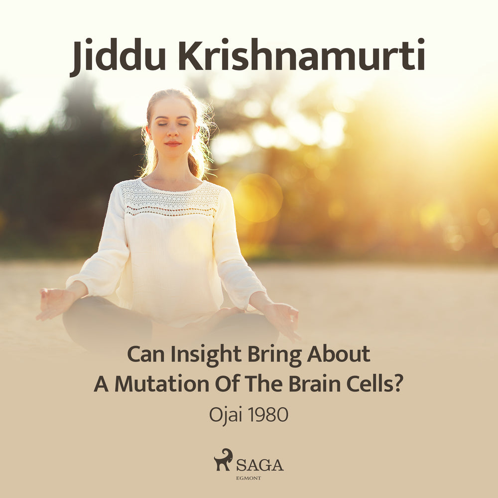 Can Insight Bring About a Mutation of the Brain Cells? – Ojai 1980