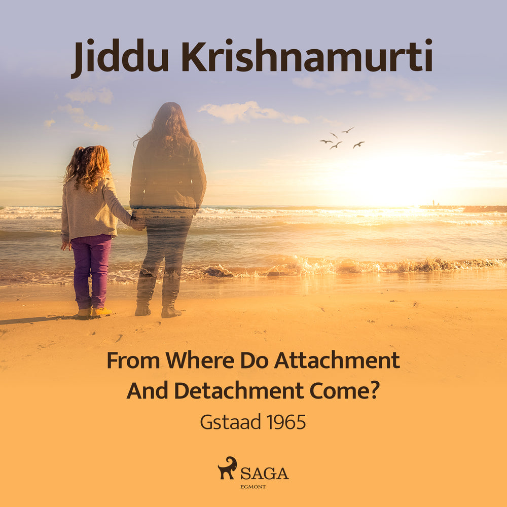 From Where Do Attachment and Detachment Come? – Gstaad 1965
