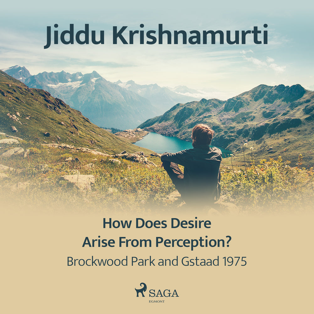 How Does Desire Arise from Perception? – Brockwood Park and Gstaad 1975