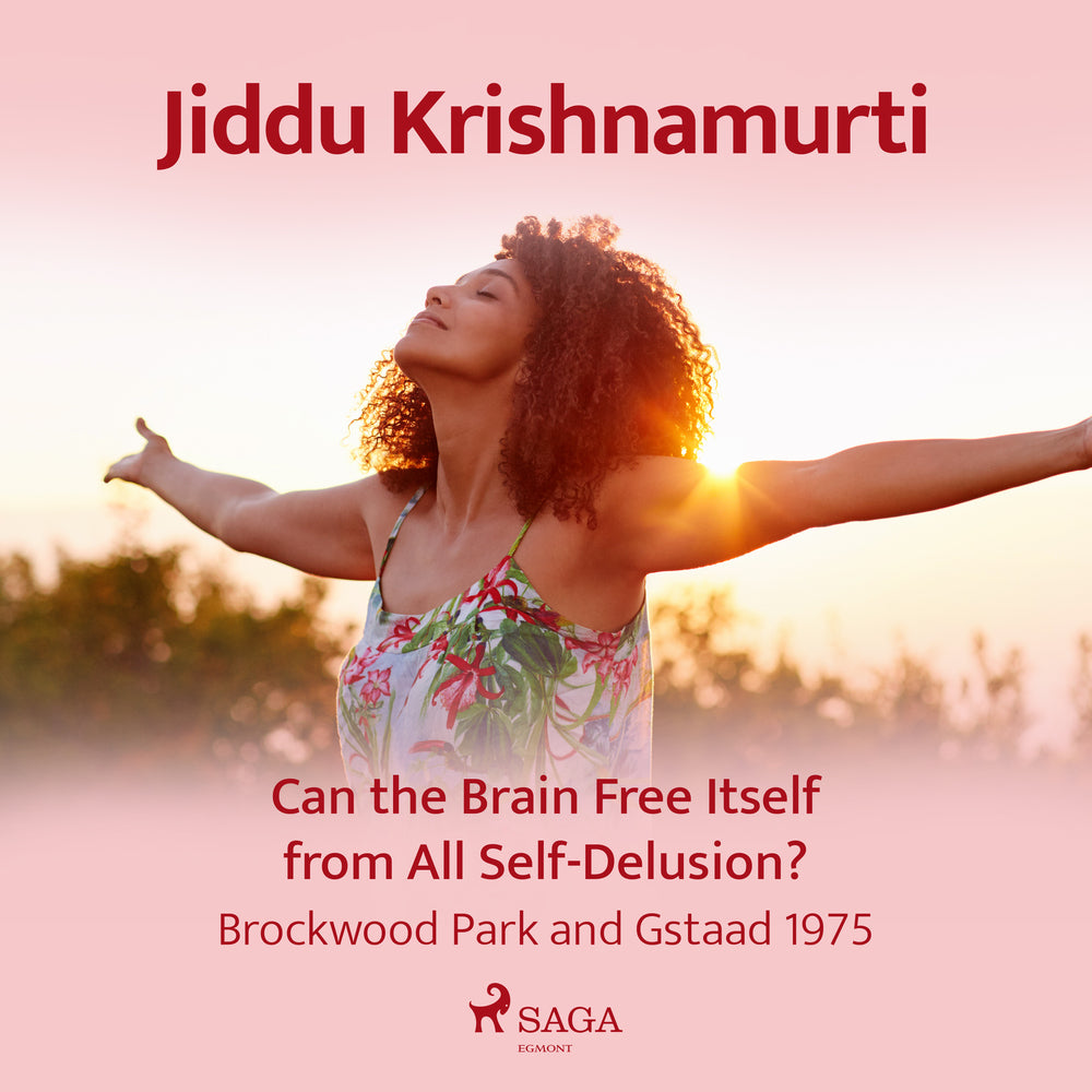 Can the Brain Free Itself from All Self-Delusion? – Brockwood Park and Gstaad 1975
