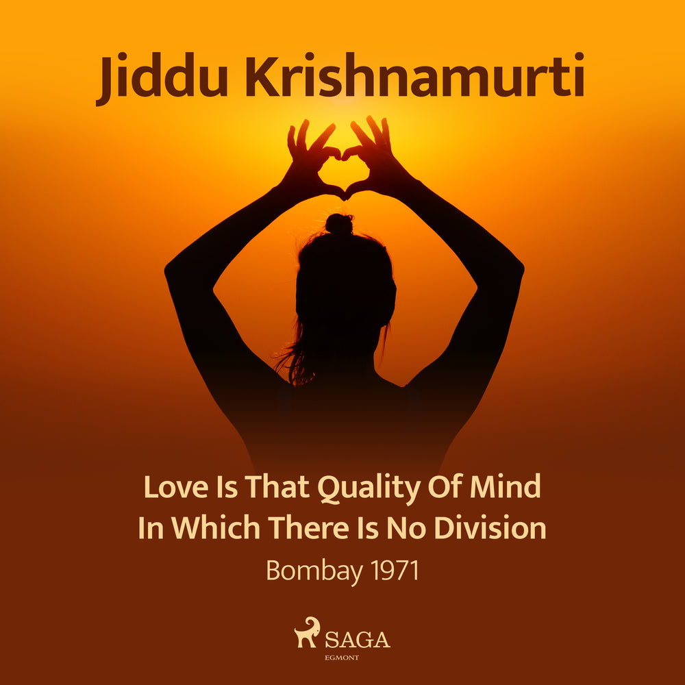 Love Is That Quality of Mind in Which There Is No Division – Bombay 1971