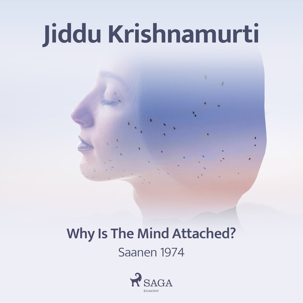 Why Is the Mind Attached? – Saanen 1974