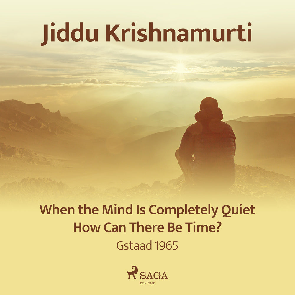 When the Mind Is Completely Quiet, How Can There Be Time? – Gstaad 1965