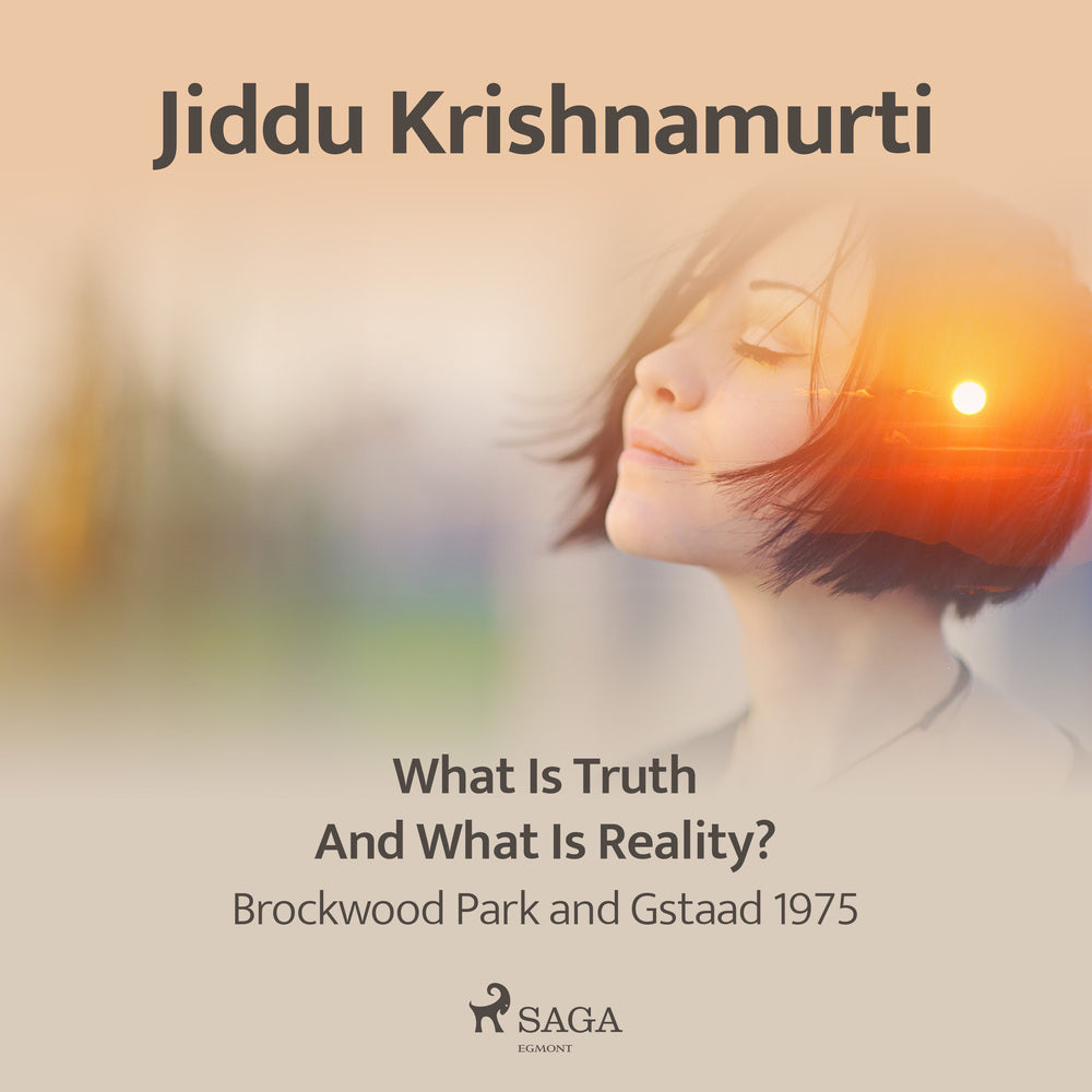 What Is Truth and What Is Reality? – Brockwood Park and Gstaad 1975