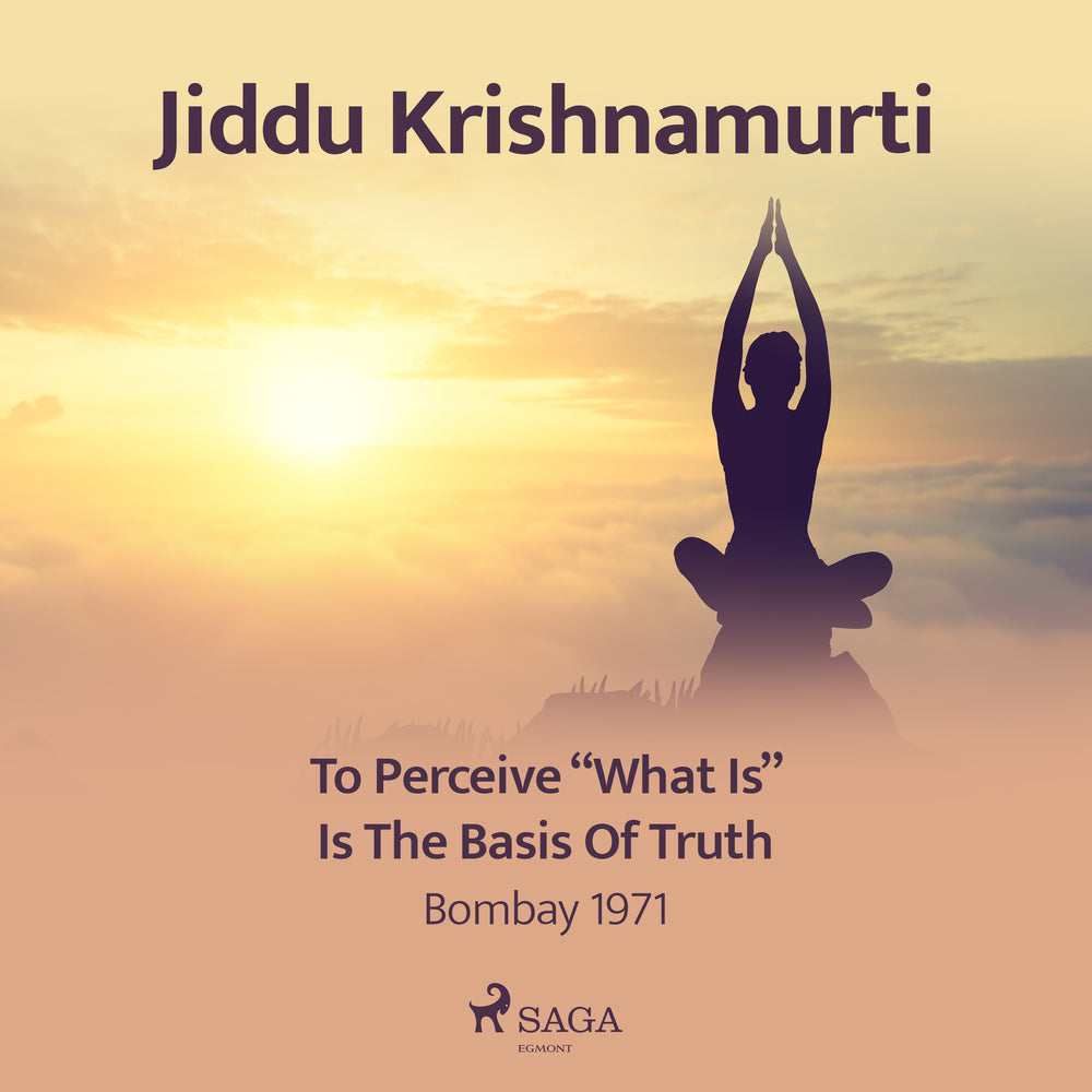 To Perceive "What Is" Is the Basis of Truth – Bombay 1971