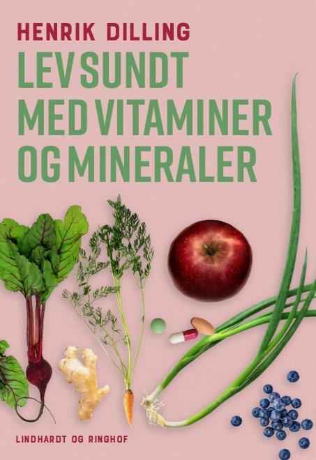 Lev sundt - med vitaminer og mineraler