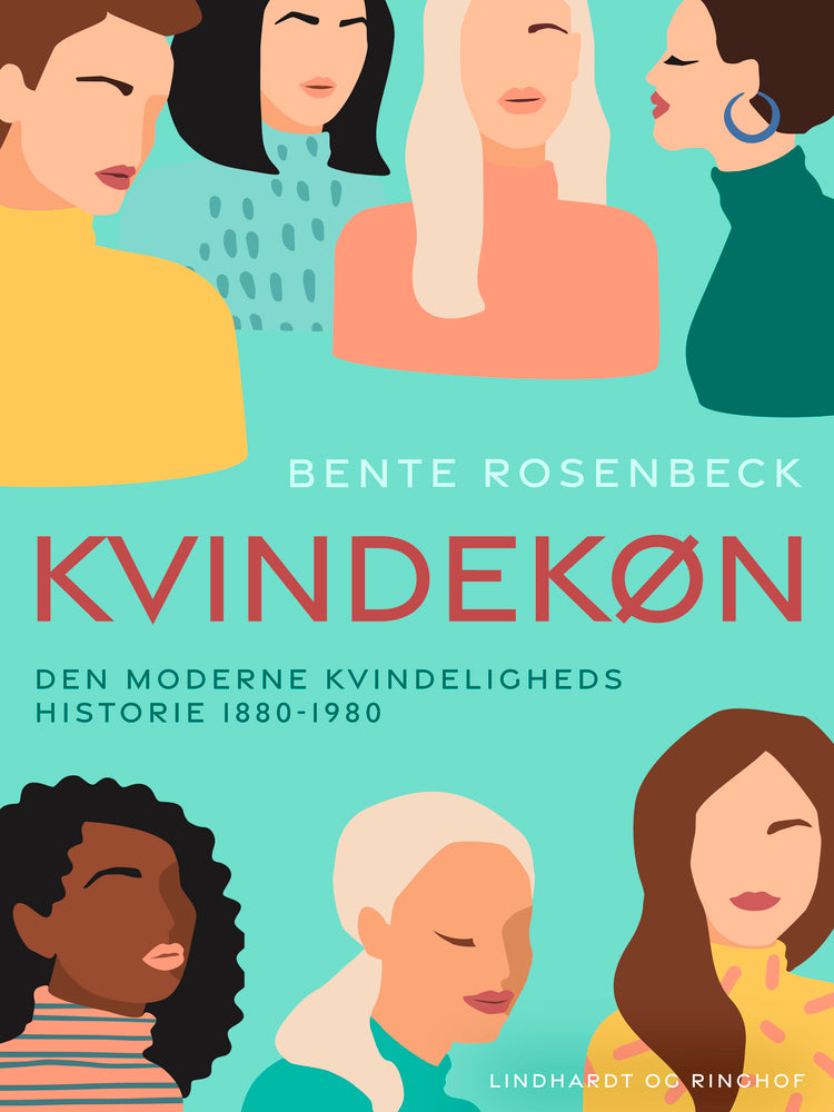 Kvindekøn. Den moderne kvindeligheds historie 1880-1980