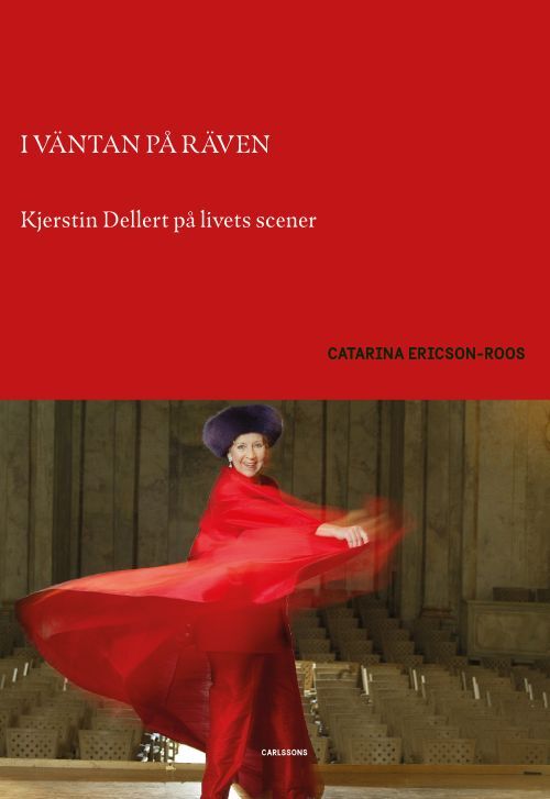 I väntan på räven : Kjerstin Dellert på livets scener