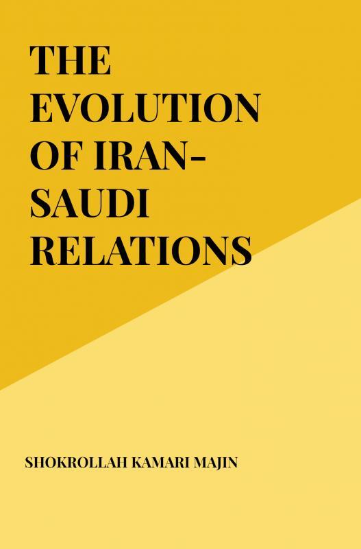 THE EVOLUTION OF IRAN-SAUDI RELATIONS SINCE 1979