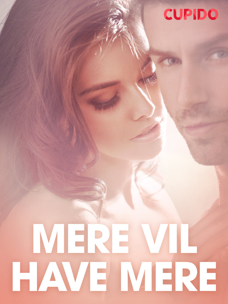 Mere vil have mere - erotisk novelle