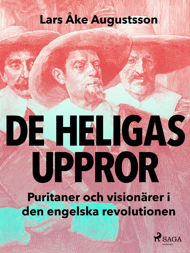 De heligas uppror, puritaner och visionärer i den engelska revolutionen