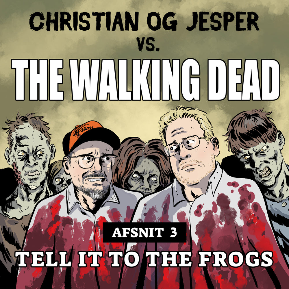 Christian og Jesper vs The Walking Dead - Afsnit 3: Tell It to The Frogs