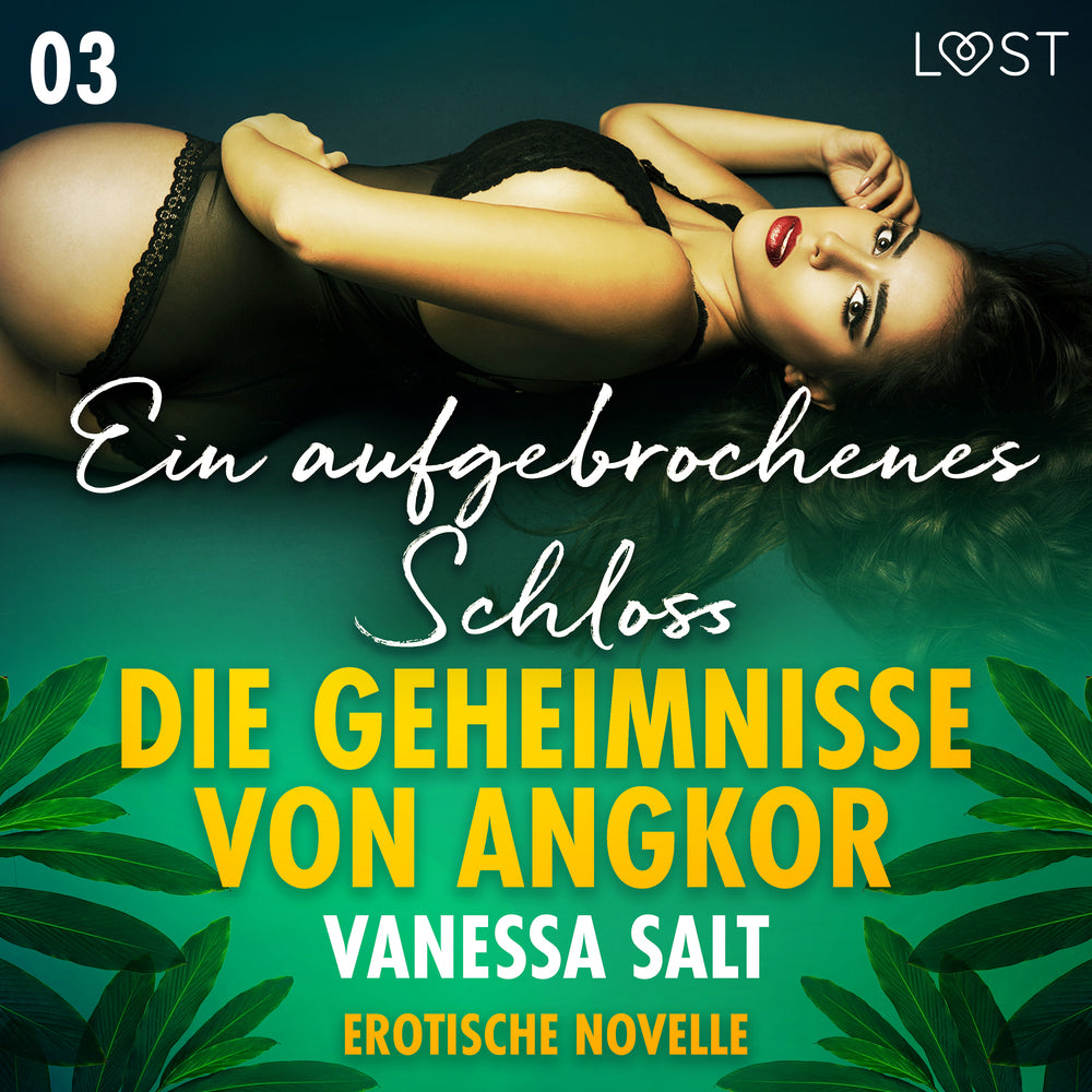 Die Geheimnisse von Angkor 3: Ein aufgebrochenes Schloss - Erotische Novelle
