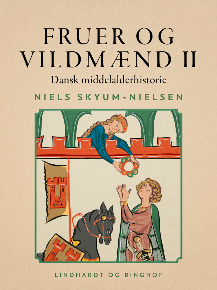 Fruer og vildmænd. Dansk middelalderhistorie. Bind 2