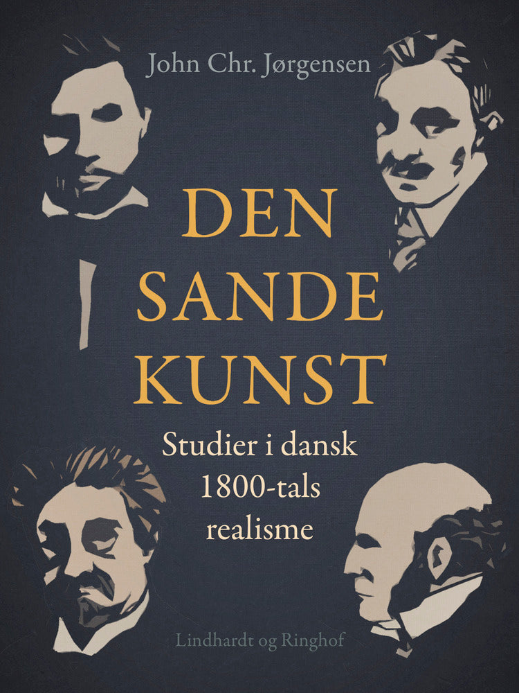 Den sande kunst. Studier i dansk 1800-tals realisme