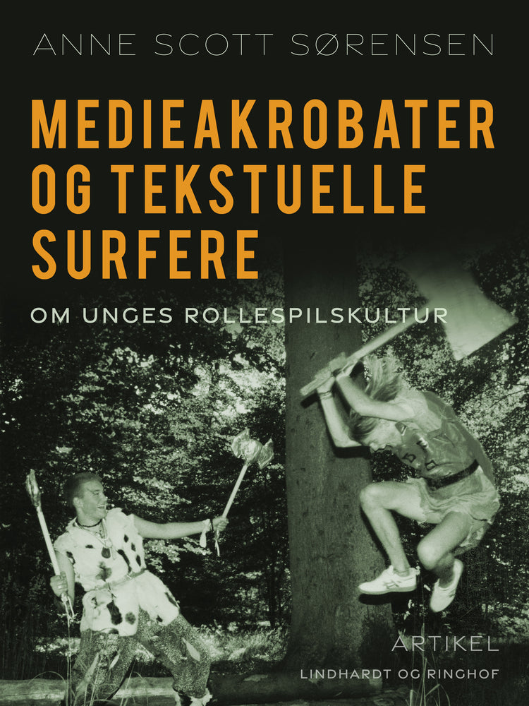 Medieakrobater og tekstuelle surfere. Om unges rollespilskultur