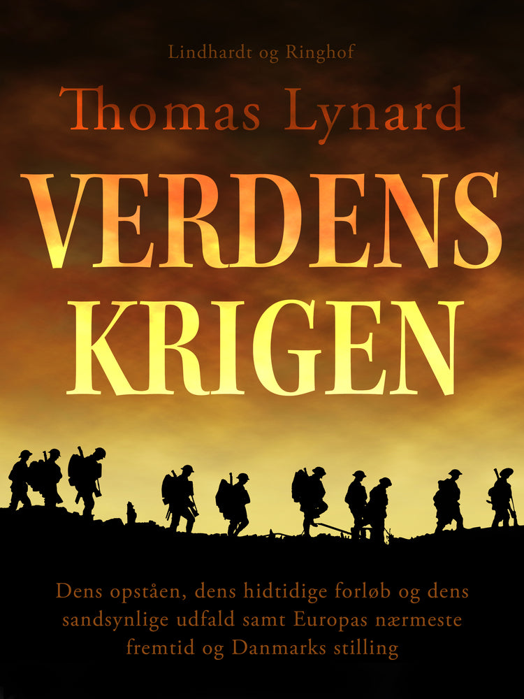 Verdenskrigen. Dens opståen, dens hidtidige forløb og dens sandsynlige udfald samt Europas nærmeste fremtid og Danmarks stilling