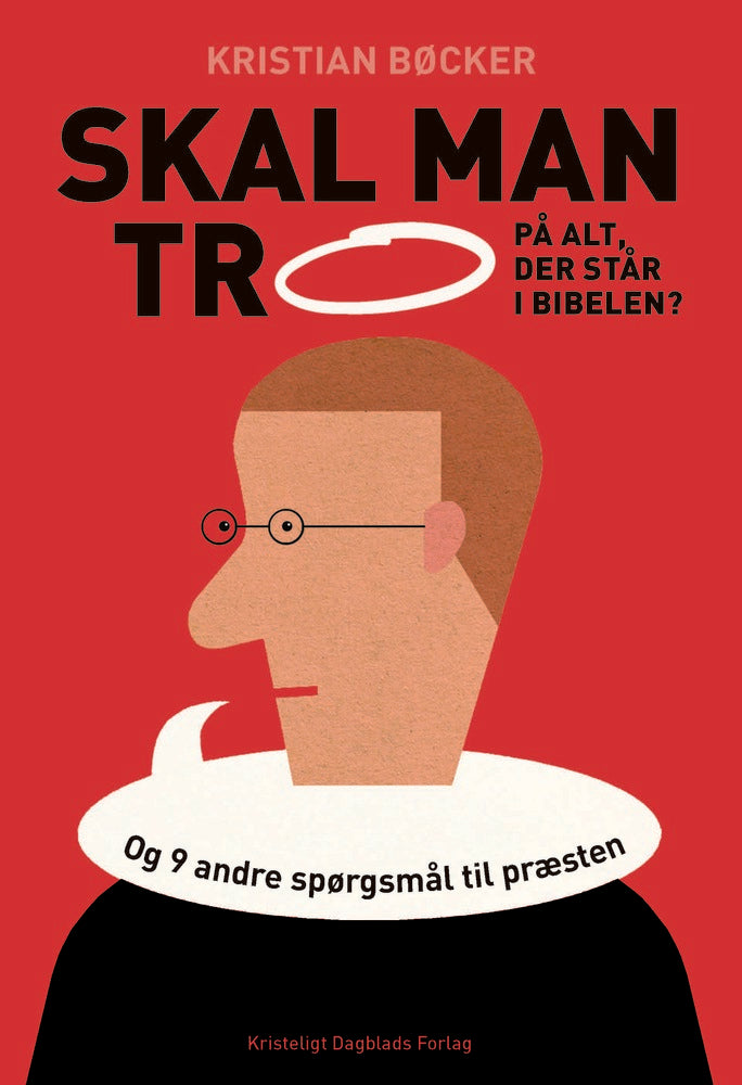 Skal man tro på alt, der står i Bibelen?