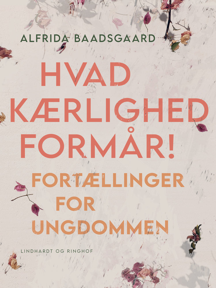 Hvad kærlighed formår! Fortællinger for ungdommen