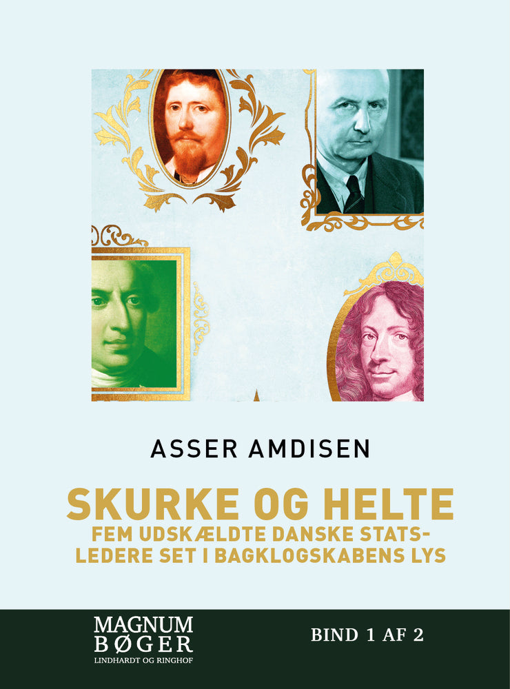 Skurke og helte - fem udskældte danske statsledere set i bagklogskabens lys (Storskrift)