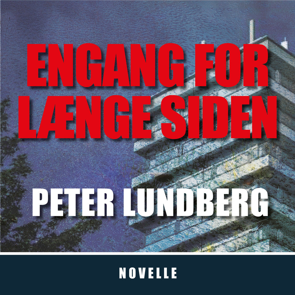 EN GANG FOR LÆNGE SIDEN