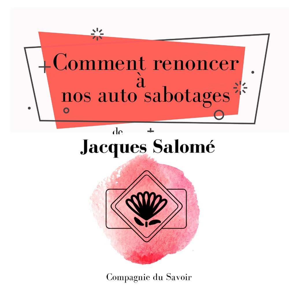 Comment renoncer à nos auto sabotages