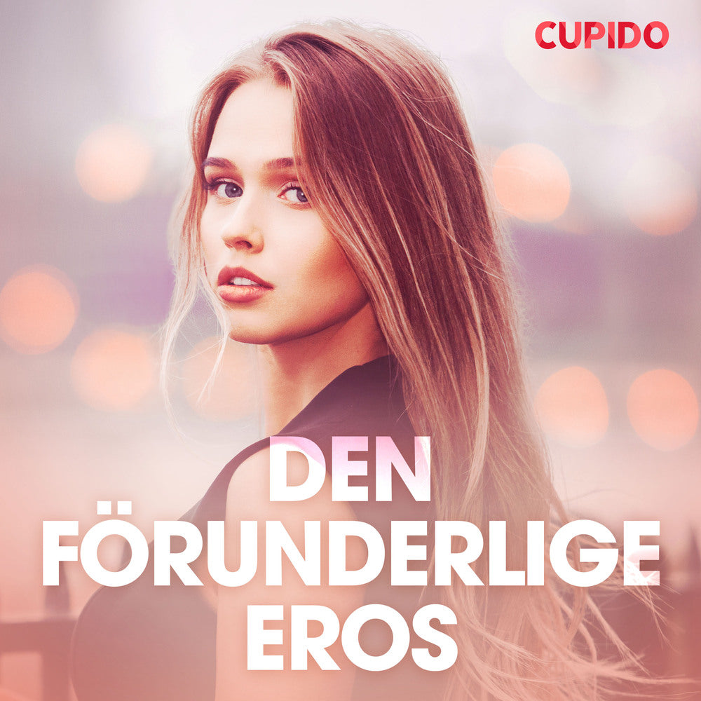 Den förunderlige Eros - erotiska noveller