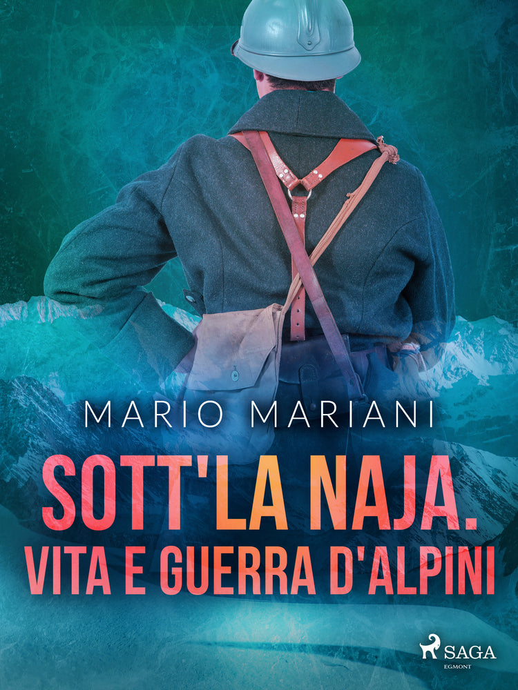 Sott'la Naja. Vita e guerra d'alpini