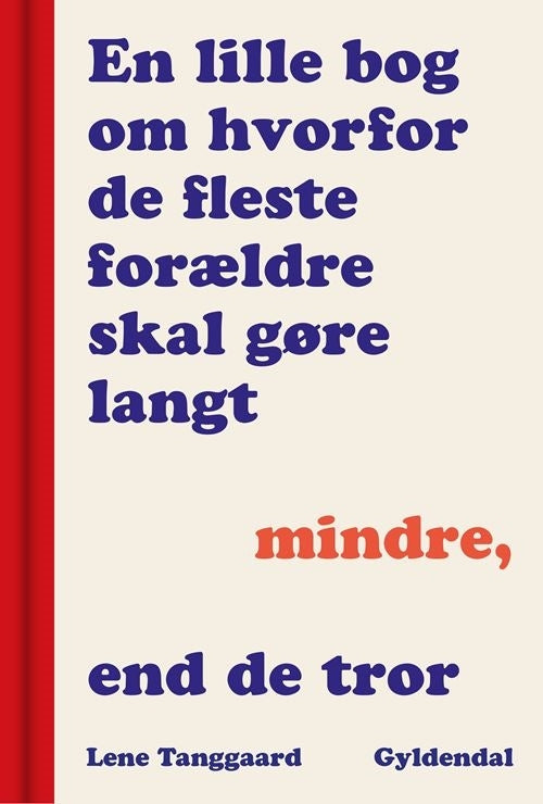 En lille bog om, hvorfor de fleste forældre skal gøre langt mindre, end de tror