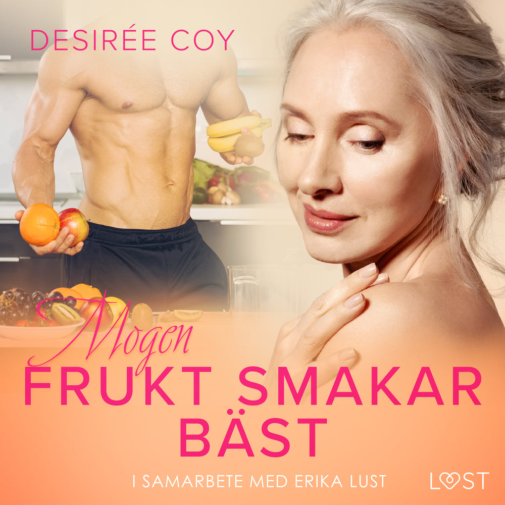 Mogen frukt smakar bäst - Erotisk novell