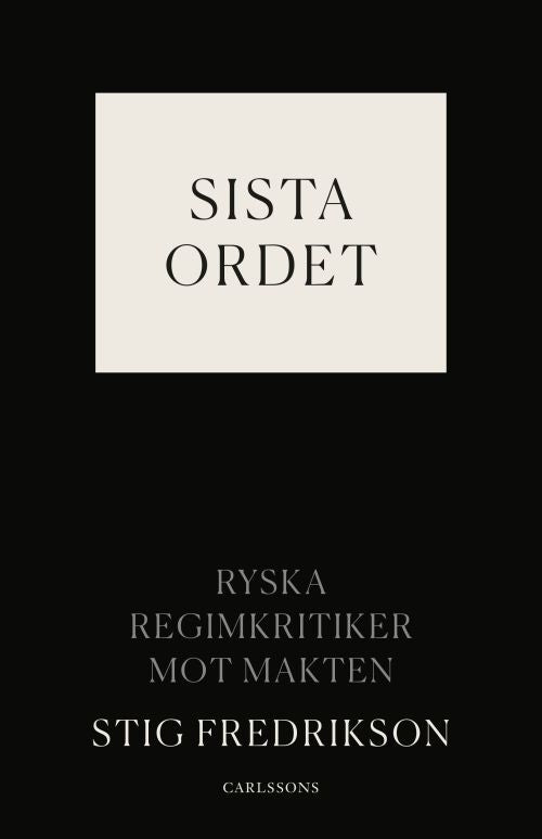 Sista ordet : ryska regimkritiker mot makten