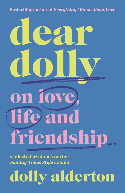 Dear Dolly: On Love, Life and Friendship : Collected wisdom from her Sunday Times Style Column