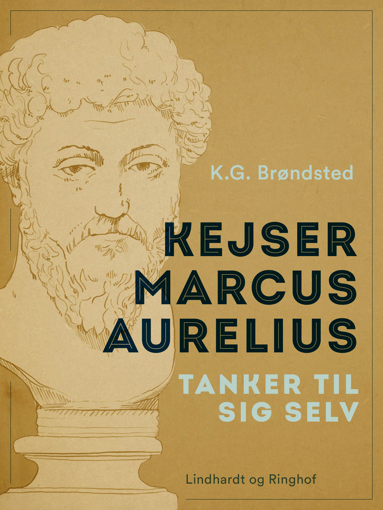 Kejser Marcus Aurelius. Tanker til sig selv