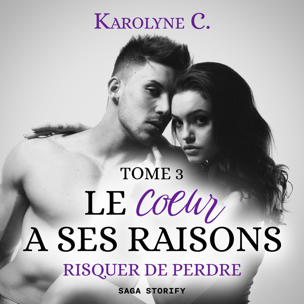 Le Coeur a ses raisons, Tome 3 : Risquer de perdre