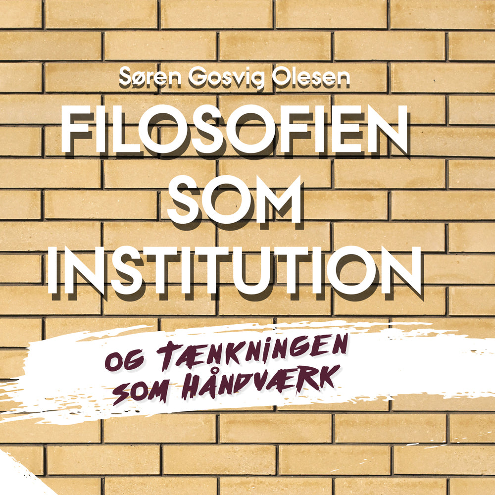 Filosofien som institution og tænkningen som håndværk