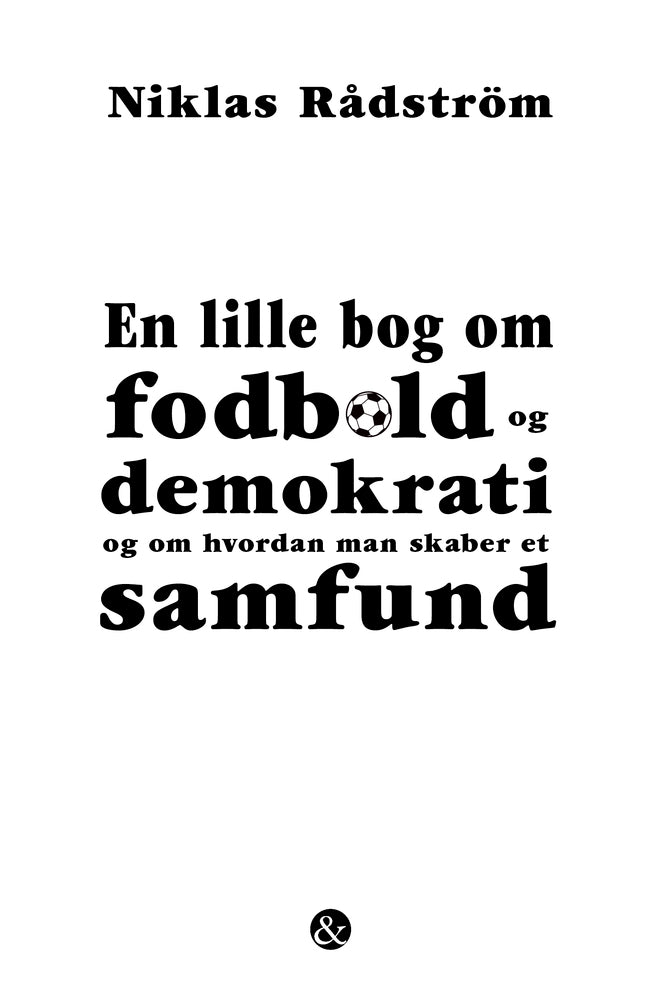 En lille bog om fodbold og demokrati og om hvordan man skaber et samfund