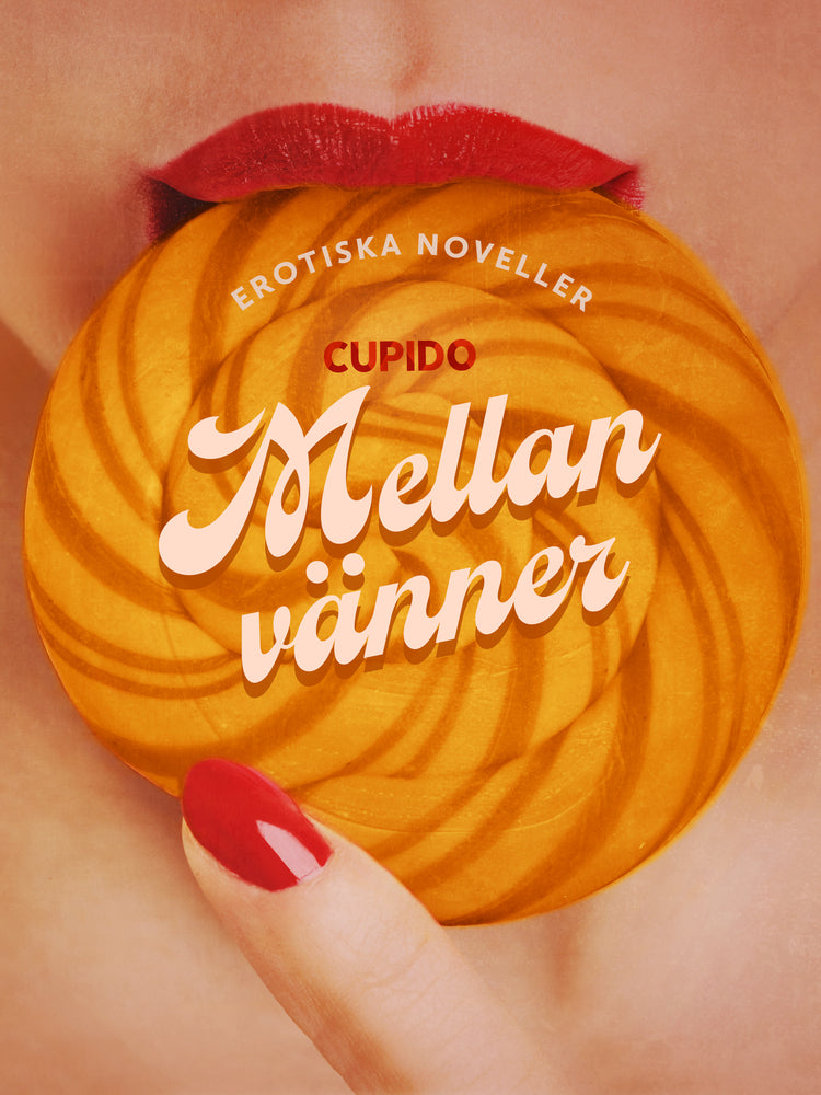 Mellan vänner - erotiska noveller