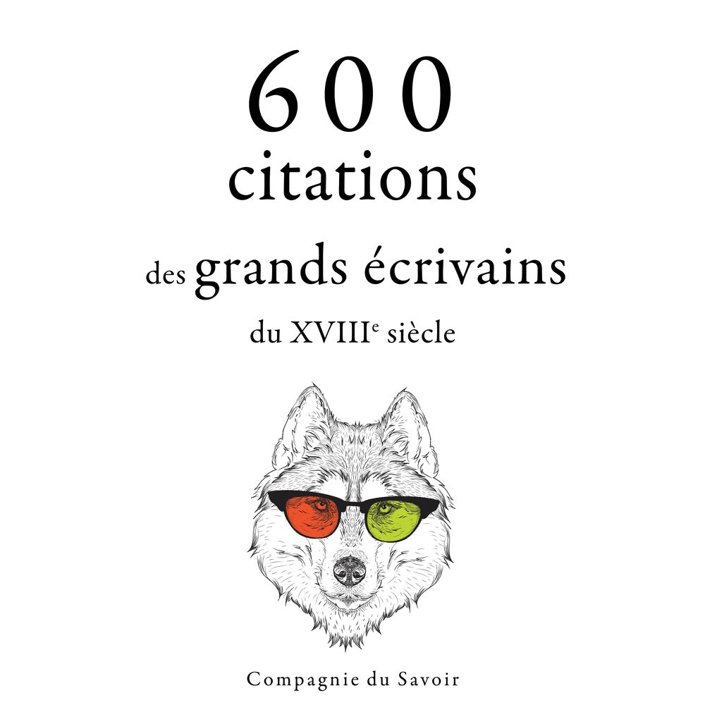 600 citations des grands écrivains du XVIIIe siècle